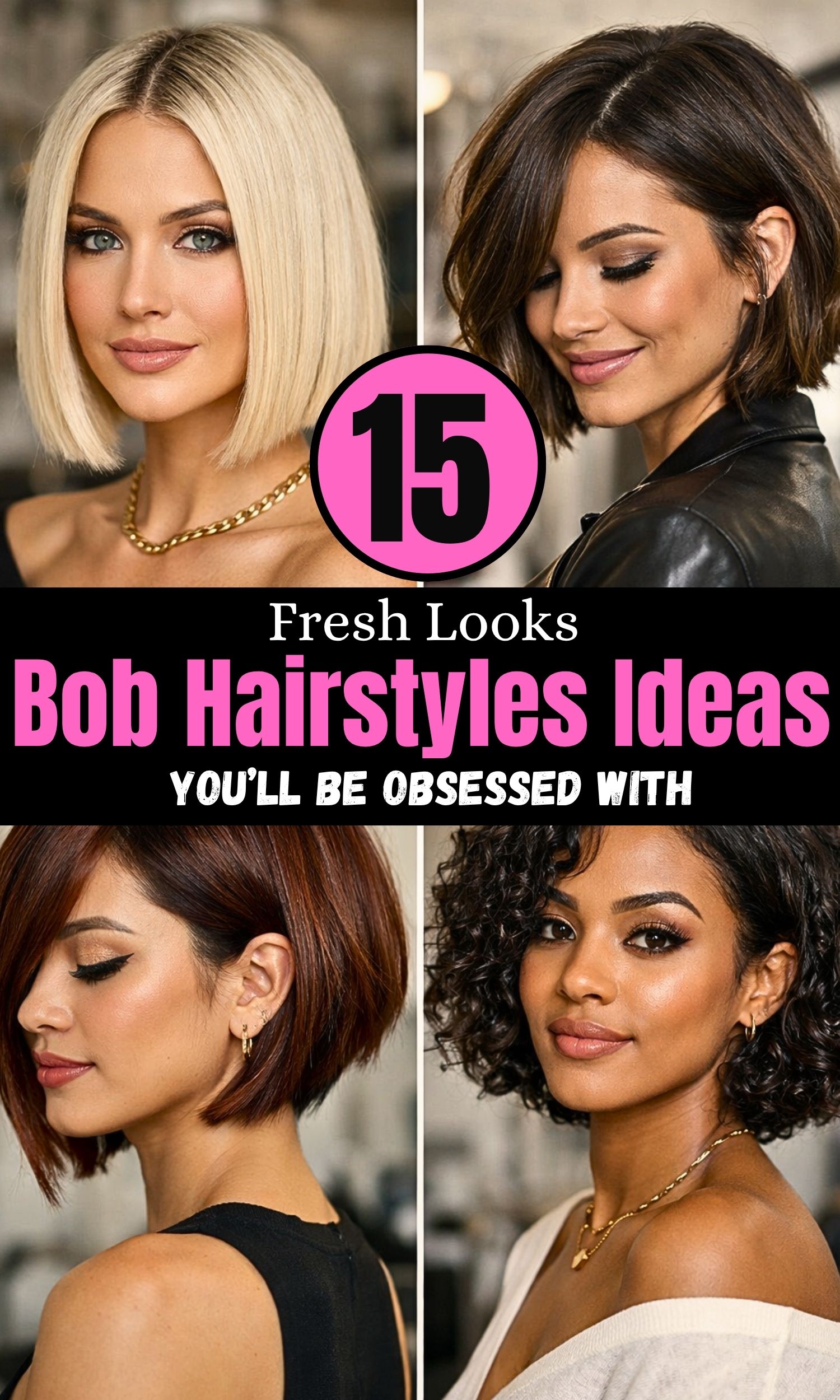 Bob Hairstyles You’ll Be Obsessed With: 15 Stunning Ideas You Need to Try