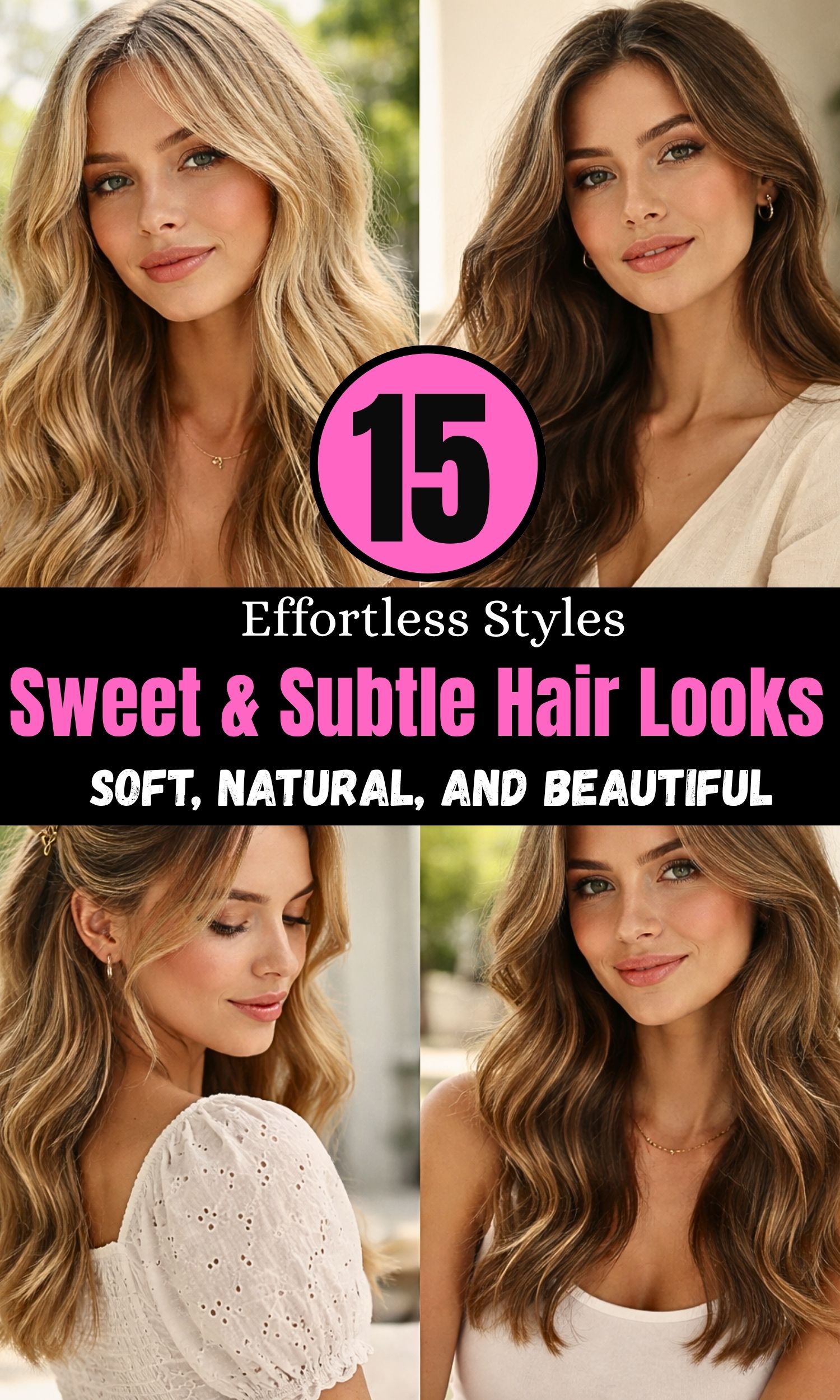 Sweet & Subtle Hair Looks: 15 Effortless Styles That Feel Soft, Natural, and Beautiful